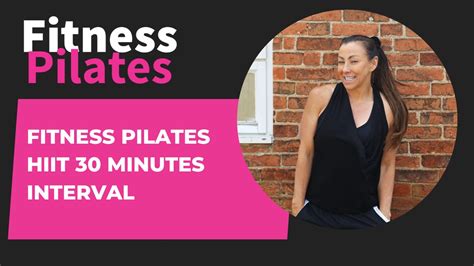 Fitness Pilates Hiit 30 Minutes Interval Kick Start Fat Loss