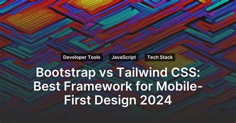 Bootstrap Vs Tailwind Css Best Framework For Mobile First Design 2024 Staarter Dev