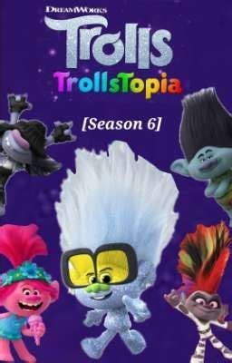 Trolls: Trollstopia [Season 6] - "Back To Reality" [Part 2] - Wattpad