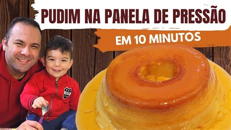 PUDIM DE LEITE CONDENSADO NA PANELA DE PRESSÃO EM 10 MINUTOS YouTube