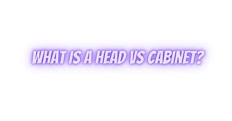 What is a head vs cabinet? - All For Turntables