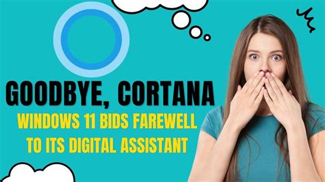 Cortana Says Goodbye To Windows 11 The End Of An Era Youtube