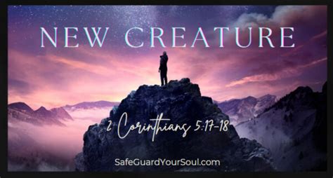 What Does it Mean to be a New Creature in Christ? - SafeGuardYourSoul