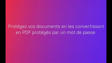 Comment Prot Ger Les Documents Convertis En Pdf Avec Un Mot De Passe