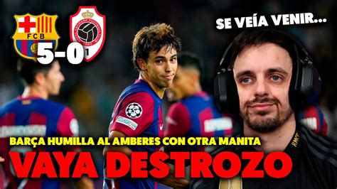 EL BARÇA DESTROZA al AMBERES con OTRA MANITA 5 0 JOAO FÉLIX DE DULCE