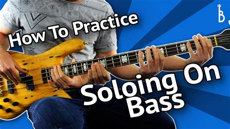 How To Practice Soloing On Bass Youtube