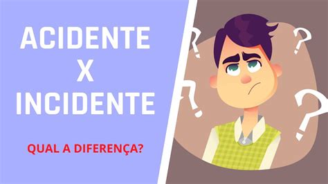 Diferença De Incidente E Acidente Braincp