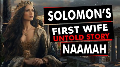 Story Of King Solomons First Wife Untold Bible Story Of Solomons First Love Naamah Youtube