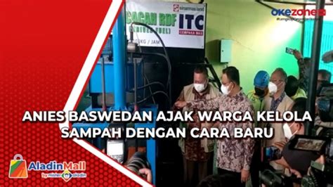 Anies Baswedan Ajak Warga Kelola Sampah Dengan Cara Baru Okezone Video