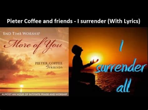 Pieter Coffee And Friends I Surrender With Lyrics Youtube