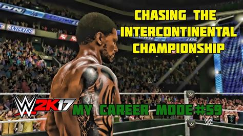 Wwe 2k17 My Career Mode Part 59 Intercontinental Championship Wwe