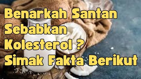 Benaarkahsantan Sebabkan Kolesterol Simak Fakta Berikut Ini Youtube