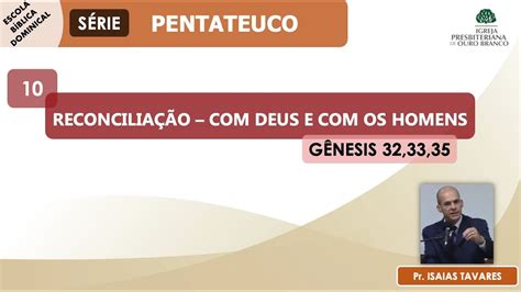 SÉRIE PENTATEUCO EP10 TEMA Reconciliação Deus e os