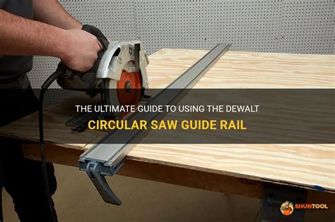 The Ultimate Guide To Using The Dewalt Circular Saw Guide Rail Shuntool