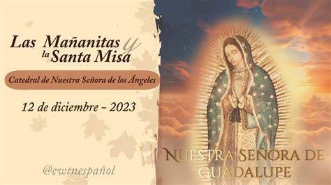 Las Mañanitas y la santa misa a Nuestra Señora de Guadalupe YouTube