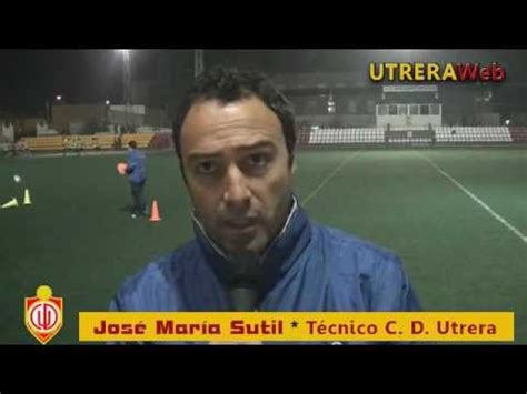 Entrevista Al Entrenador Del C D Utrera Jose Mar A Sutil Youtube