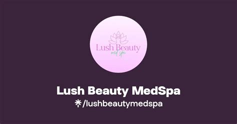 Lush Beauty MedSpa Instagram Facebook Linktree