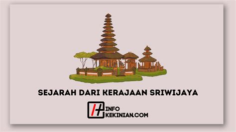 Sejarah Dari Kerajaan Sriwijaya Yang Wajib Kamu Ketahui