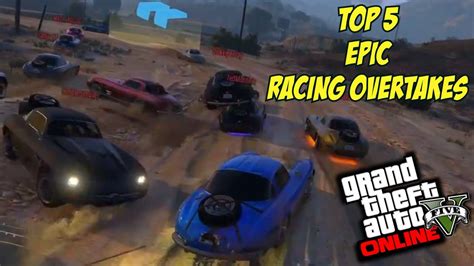 Gta 5 Ps4 Top 5 Epic Racing Overtakes Gta V Racing Compilation