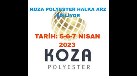 Koza Polyester Halka Arz Ediliyor Youtube