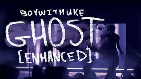 Boywithuke Ghost Enhanced Concert Audio Lyric Video Youtube