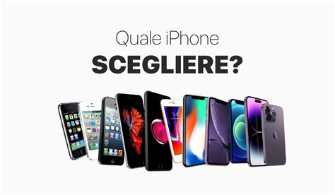 Quale Iphone Scegliere Adesso Ti Aiutiamo Noi