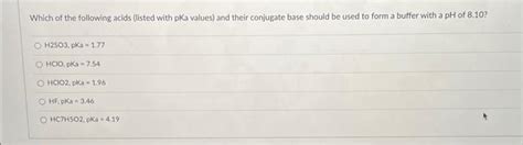 Solved Which Of The Following Acids Listed With Pka Values Chegg