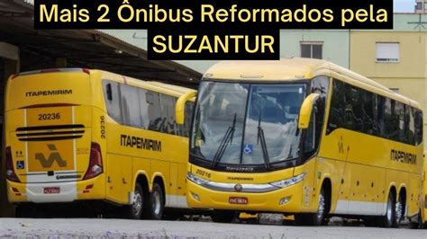 MAIS 2 ÔNIBUS DA ITAPEMIRIM JÁ FORAM REFORMADOS PELA SUZANTUR YouTube