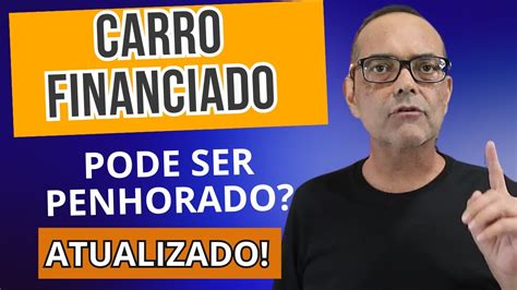 Carro Financiado Pode Ser Penhorado Youtube