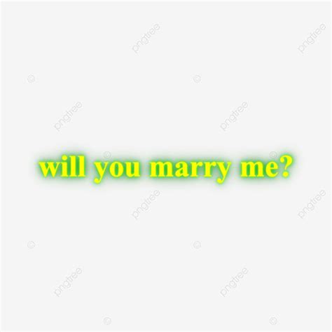 Neon Text Effect Png Picture Yellow And Green Will You Marry Me Png