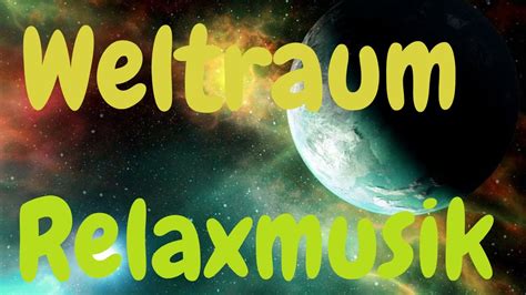 Weltraum Relaxmusik Entspannungsmusik Wellnessmusik Massagemusik