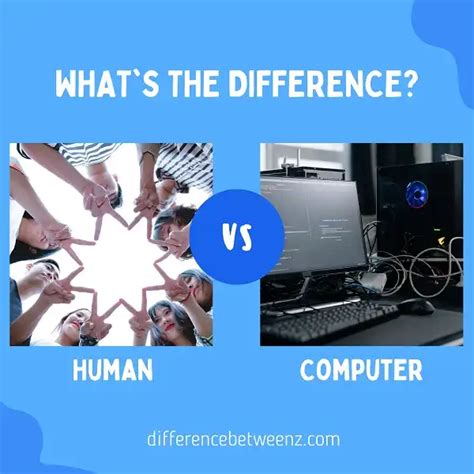 Difference Between Human And Computer Difference Betweenz