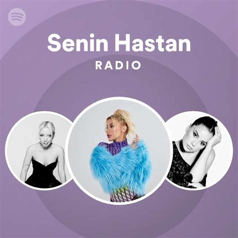 Senin Hastan Radio Playlist By Spotify Spotify