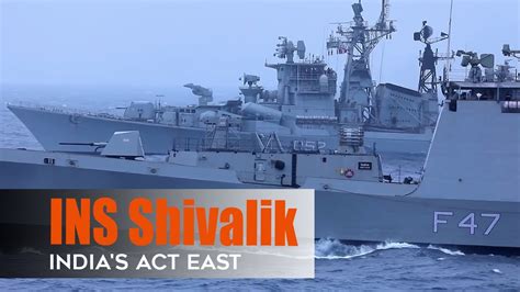 INS Shivalik Platform For India S Pursuit Of Act East Policy YouTube