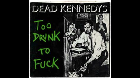 Dead Kennedys Too Drunk To Fuck 81 Single Youtube