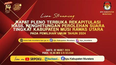 Link Nonton Live Streaming Pleno Tingkat KPU Muratara Rekap Hasil