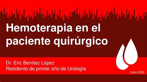 Hemoterapia en el Paciente Quirúrgico Eric Benítez López uDocz