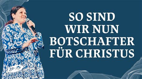 So Sind Wir Nun Botschafter F R Christus Tina Pantli Icf Hamburg