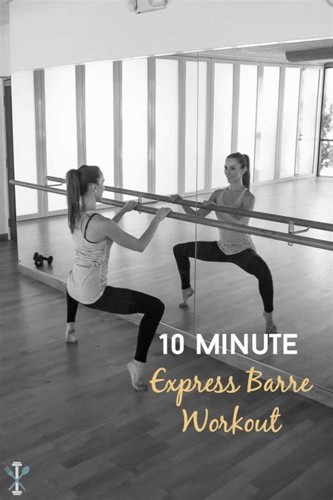 10 Minute Express Barre Workout Barre Workout Ballet Barre Workout