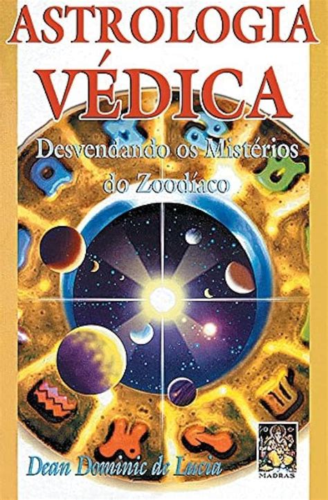 Astrologia Vedica Desvendando Os Mistérios Do Zodíaco Amazon br