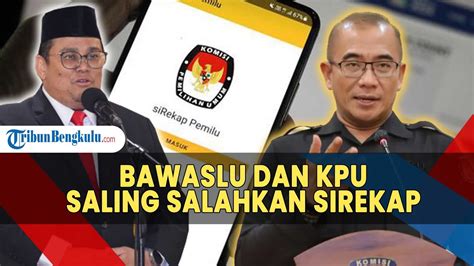 Minta Tunggu Hasil Resmi KPU Dan Bawaslu Sama Sama Salahkan Sirekap