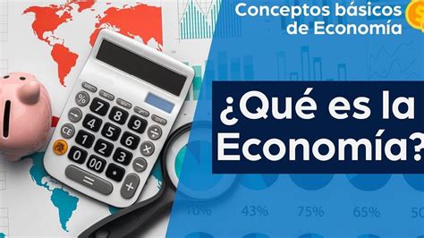 Conceptos Básicos De Economía ¿qué Es La