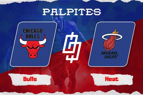 Palpite Chicago Bulls X Miami Heat Progn Stico E Odds Nba