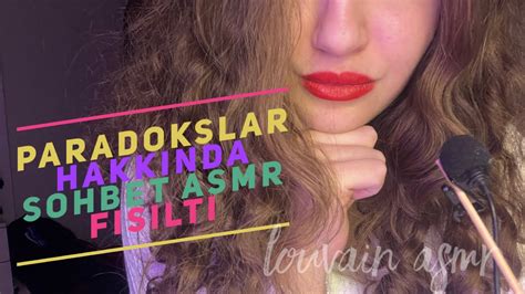 T Rk E Asmr Paradokslar Hakk Nda Sohbet Yak N F S Lt Youtube