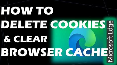 How To Delete Cookies And Clear Browser Cache In Microsoft Edge Browser