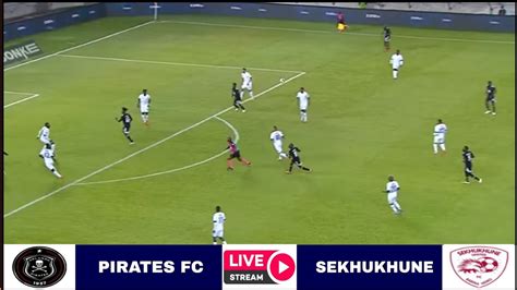 Live Orlando Pirates Vs Sekhukhune United Quarter Final Mtn Cup