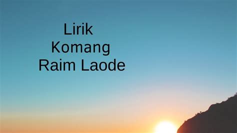 Komang Lirik Raim Laode Youtube