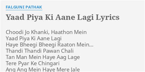 "YAAD PIYA KI AANE LAGI" LYRICS by FALGUNI PATHAK: Choodi Jo Khanki ...