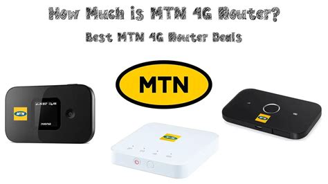 How Much is MTN 4G Router? (Best MTN 4G Router Deals) - RouterCtrl