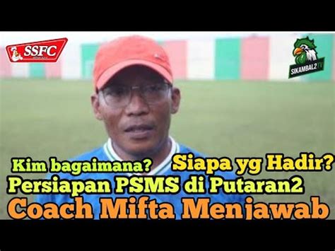 Putaran Ke Psms Siapa Yg Akan Datang Asing Psms Kim